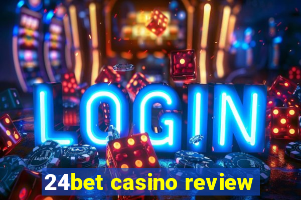 24bet casino review